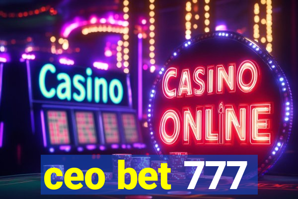 ceo bet 777